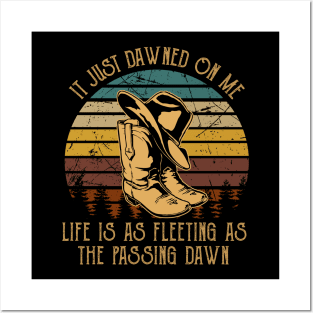 It Just Dawned On Me Life Is As Fleeting As The Passing Dawn Cowboy Boot Hat Posters and Art